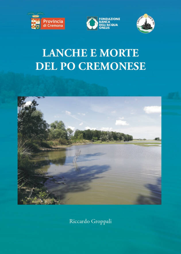 Banca Acqua ETS presenta 'Lanche e morte del Po cremonese' di Riccardo Groppali