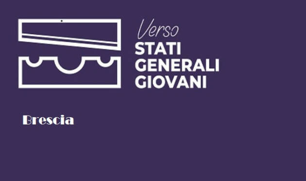 Brescia VERSO GLI STATI GENERALI DEI GIOVANI: CARMINE DA CONDIVIDERE