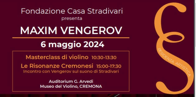 Cremona MAXIM VENGEROV OSPITE DELLA RESIDENZA ARTISTICA DI CASA STRADIVARI