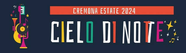 A Cremona continua la rassegna  Cielo di Notte, musica e non solo per estate 2024