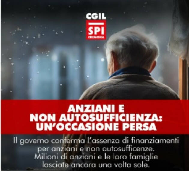 Cgil e SPI ANZIANI E NON AUTOSUFFICIENZE: UN'OCCASIONE PERSA!