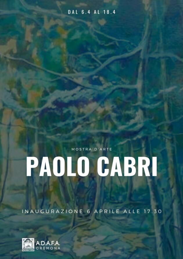 Adafa Cremona  retrospettiva dell'artista Paolo Cabri.