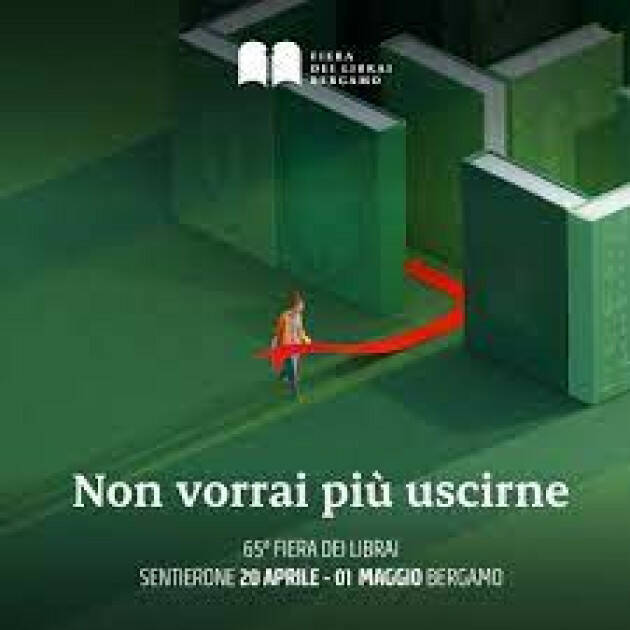 65^ Fiera dei Librai Bergamo  Non vorrai più uscirne.