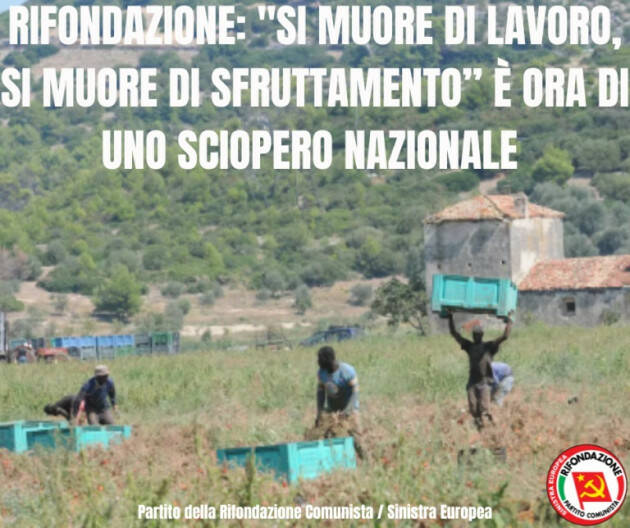 RIFONDAZIONE: “SI MUORE DI LAVORO, SI MUORE DI SFRUTTAMENTO” 