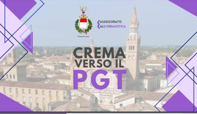 Crema La Giunta Comunale delibera l’avvio del percorso che porterà al nuovo PGT