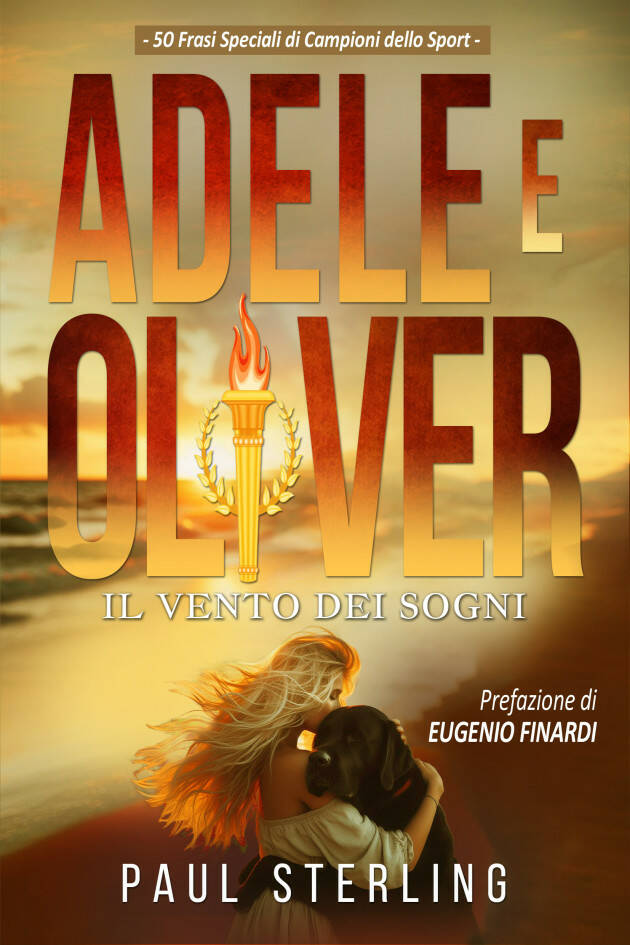  Adele e Oliver - Il vento dei sogni: di Paul Sterling con prefazione di E.Finardi.