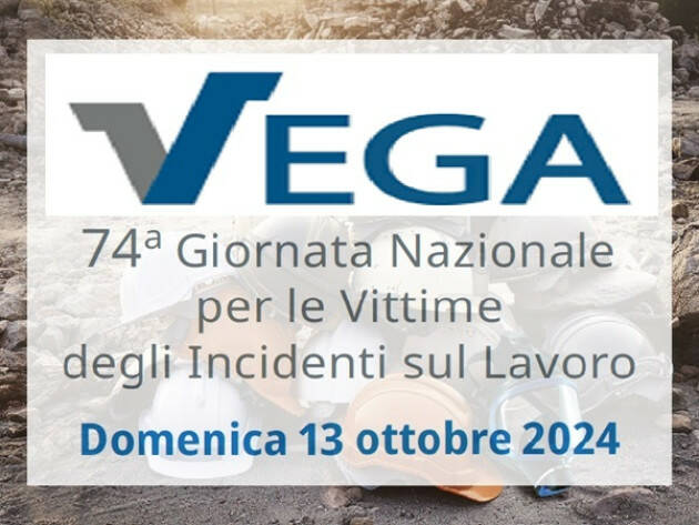 VEGA  74^ GIORNATA PER LE VITTIME DEGLI INCIDENTI SUL LAVORO.