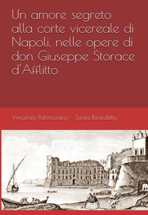 Vincenzo Palmisciano-Sonia Benedetto, Un amore segreto alla corte vicereale di Napoli