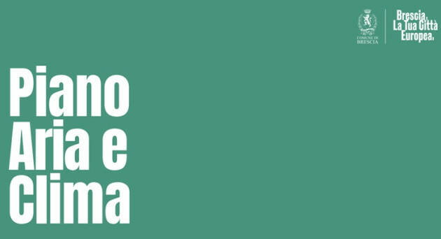 BRESCIA LANCIA IL PIANO ARIA E CLIMA PER UNA CITTÀ SOSTENIBILE