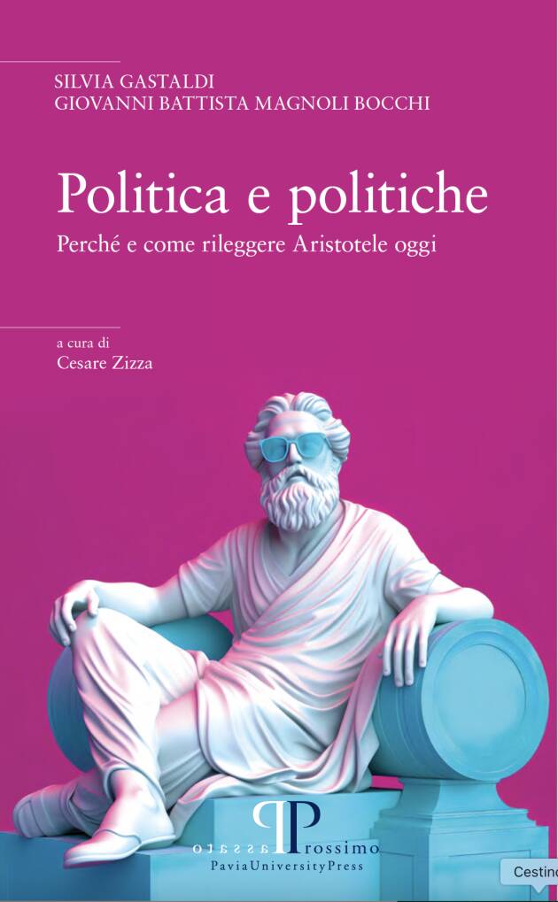 Politica e politiche  Perché e come rileggere Aristotele oggi