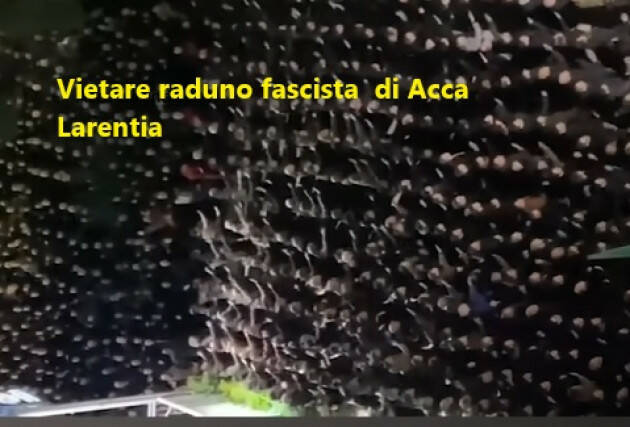 Acca Larentia: Ruotolo(Pd), Governo vieti il raduno e sciolga organizzazioni fasciste