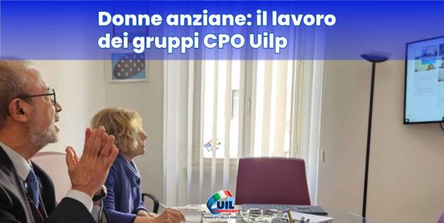 Donne anziane: lavoro dei gruppi CPO pensionati UIL