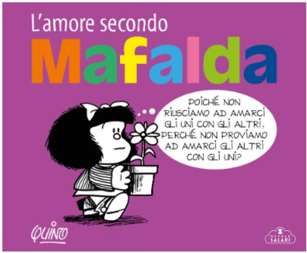 Magazzini Salani   Quino L'amore secondo Mafalda