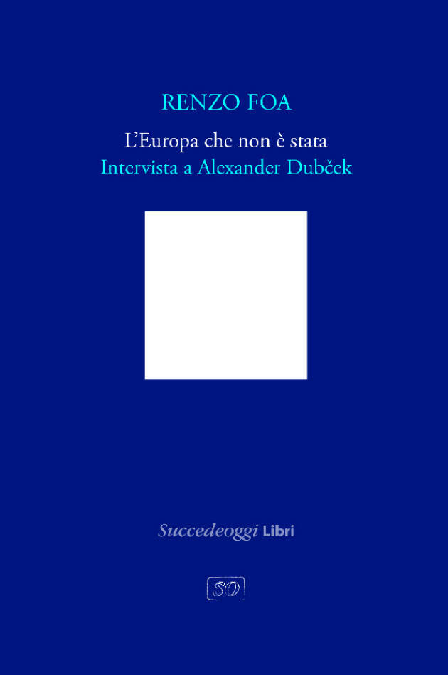 L’Europa che non è stata. Intervista a Alexander Dubček | SuccedeOggiLibri