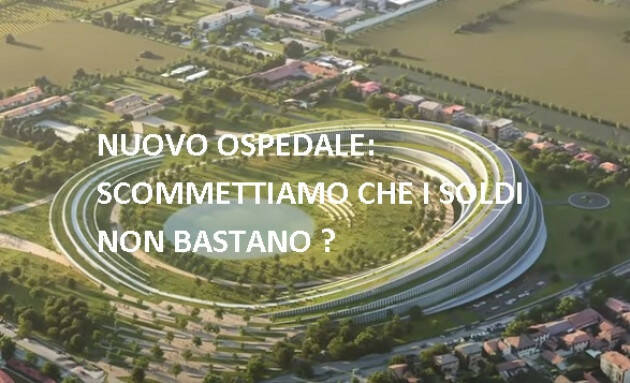 NUOVO OSPEDALE: SCOMMETTIAMO CHE I SOLDI NON BASTANO ?