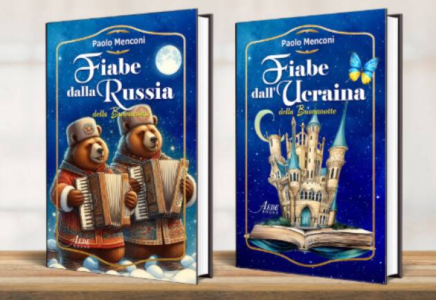 Fiabe dalla Russia e Fiabe dall’Ucraina: due nuovi libri di pace di Paolo Menconi