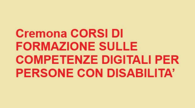 Provincia Cremona  FORMAZIONE  COMPETENZE DIGITALI PER PERSONE CON DISABILITA’