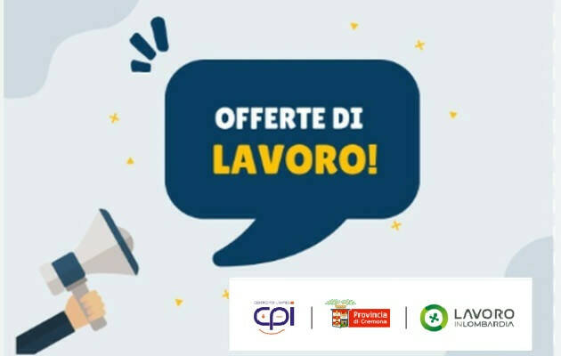 Attive  268 offerte lavoro CPI  22/04/2025 Cremona,Crema,Soresina e Casal.ggiore