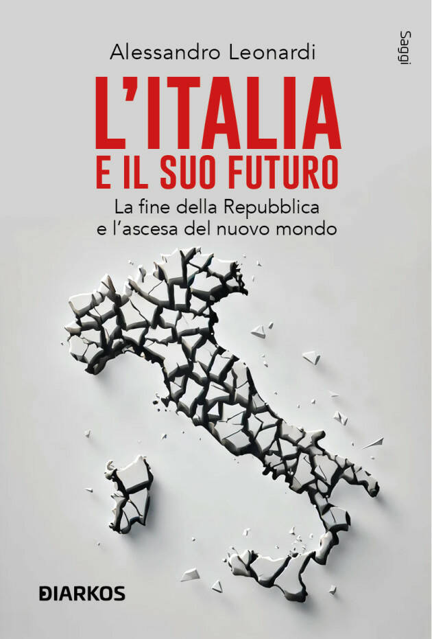 DIARKOS  L’Italia e il suo futuro. La fine della Repubblica e l’ascesa del nuovo mondo 