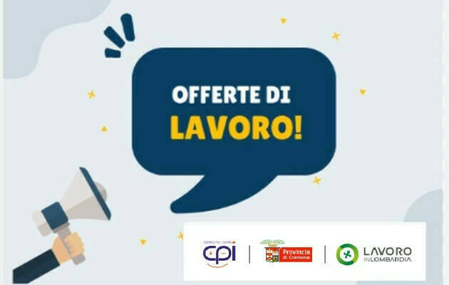 Attive  260 offerte lavoro CPI  29/04/2025 Cremona,Crema,Soresina e Casal.ggiore