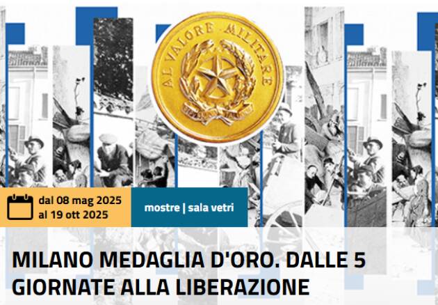 MILANO È MEMORIA. AL MUSEO DEL RISORGIMENTO INAUGURATA LA MOSTRA “MILANO MEDAGLIA D'ORO.