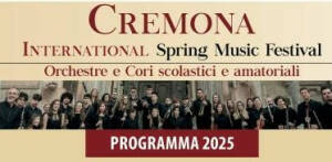 Cremona International Spring Music Festival eventi 17-18 maggio