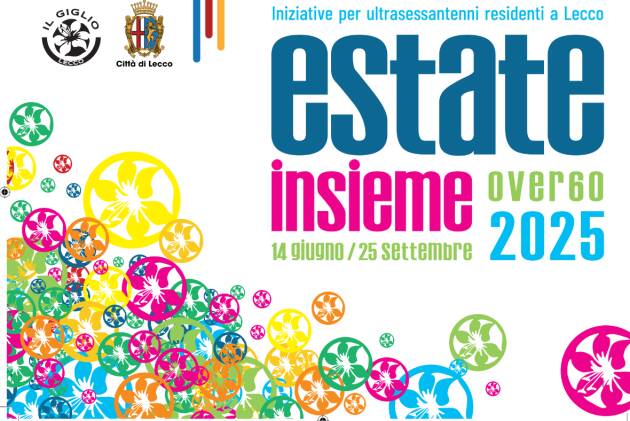 Anziani Lecco Estate insieme over 60 fino al 25 settembre 2025