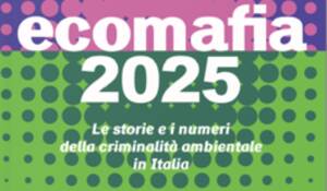 Presentato oggi a Roma il rapporto Ecomafia 2025 di Legambiente