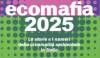 Presentato oggi a Roma il rapporto Ecomafia 2025 di Legambiente