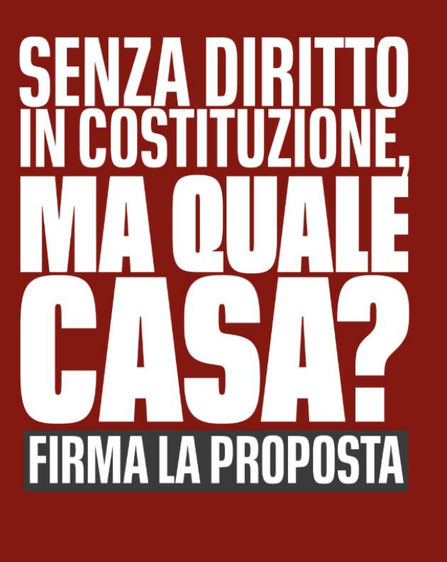 MA QUALE CASA? Firma per il diritto all’abitare in Costituzione!