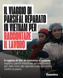 A Locarno il 9 aprile sarà presentato il documentario LEI – Racconti operai dal Vietnam