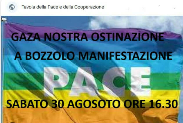 GAZA NOSTRA OSTINAZIONE MANIFESTAZIONE A BOZZOLO SABATO 30 AGOSTO