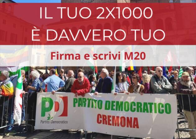 Dona il 2×1000, è semplice e non ti costa nulla al Partito Democratico 