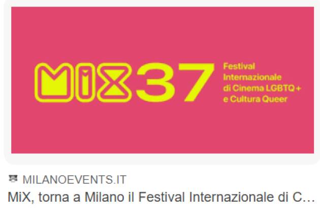 TORNA A MILANO IL MIX FESTIVAL INTERNAZIONALE DI CINEMA LGBTQ+ E CULTURA QUEER