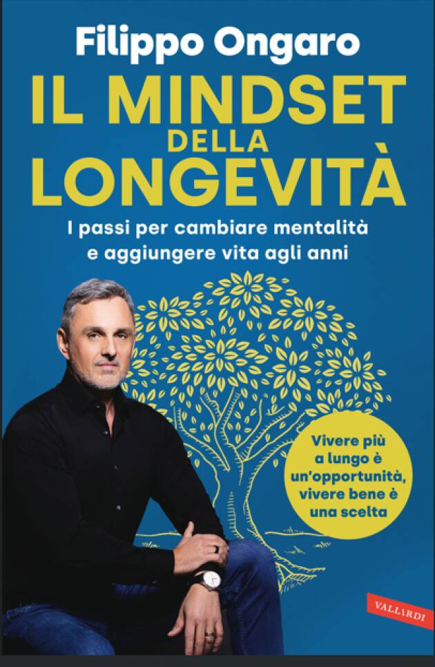 Anziani Il libro di Filippo Ongaro  IL MINDSET DELLA LONGEVITÀ