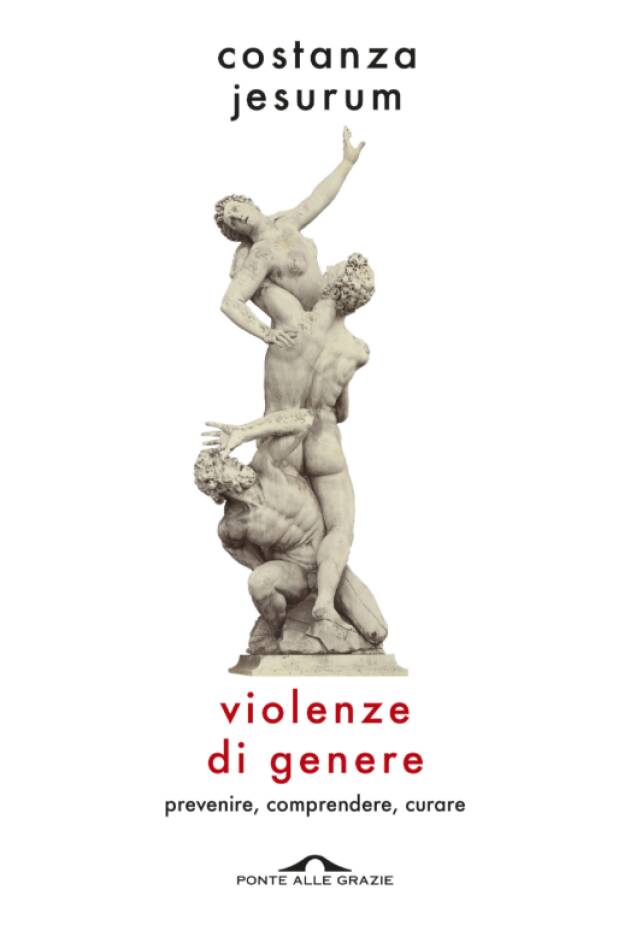 In libreria Costanza Jesurum VIOLENZE DI GENERE Prevenire, comprendere, curare
