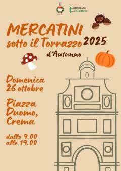 Crema Tornano gli attesi appuntamenti dei 'Mercatini sotto il Torrazzo'