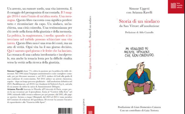 Simone Uggetti (ex sindaco di Lodi)  Storia di un sindaco Da San Vittore all’assoluzione