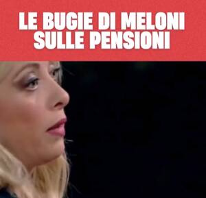 Pd sui social: le bugie di Meloni sulle pensioni