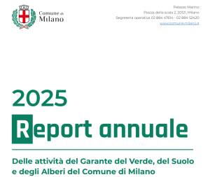 (MI) GARANTE DEL VERDE, DEL SUOLO E DEGLI ALBERI. PUBBLICATA LA RELAZIONE ANNUALE 2025