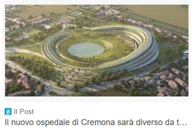 Nuovo ospedale di Cremona: valutazioni ambientali e un’alternativa ancora senza confronto