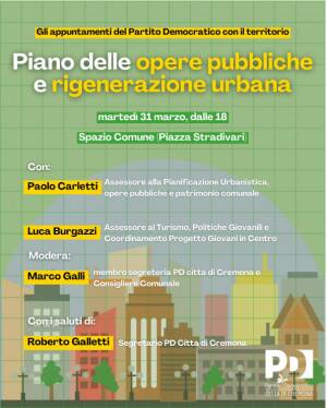 Piano Opere Pubbliche 2025–2027 e rigenerazione urbana: incontro  PD Cremona