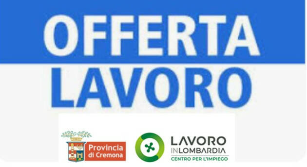 Attive 150 offerte lavoro CPI  24/03/2026 Cremona,Crema,Soresina e Casal.ggiore