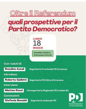PD Cremona Assemblea cittadina su ' Oltre il referendum'