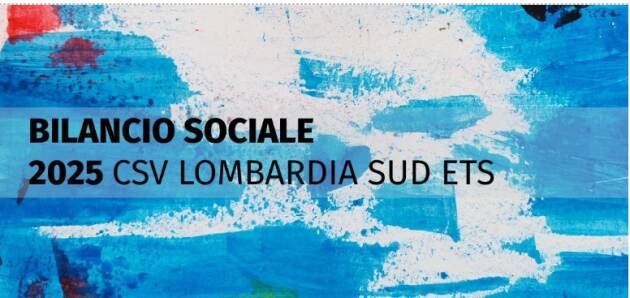 CSV Lombardia Sud ETS pubblica il Bilancio Sociale 2025