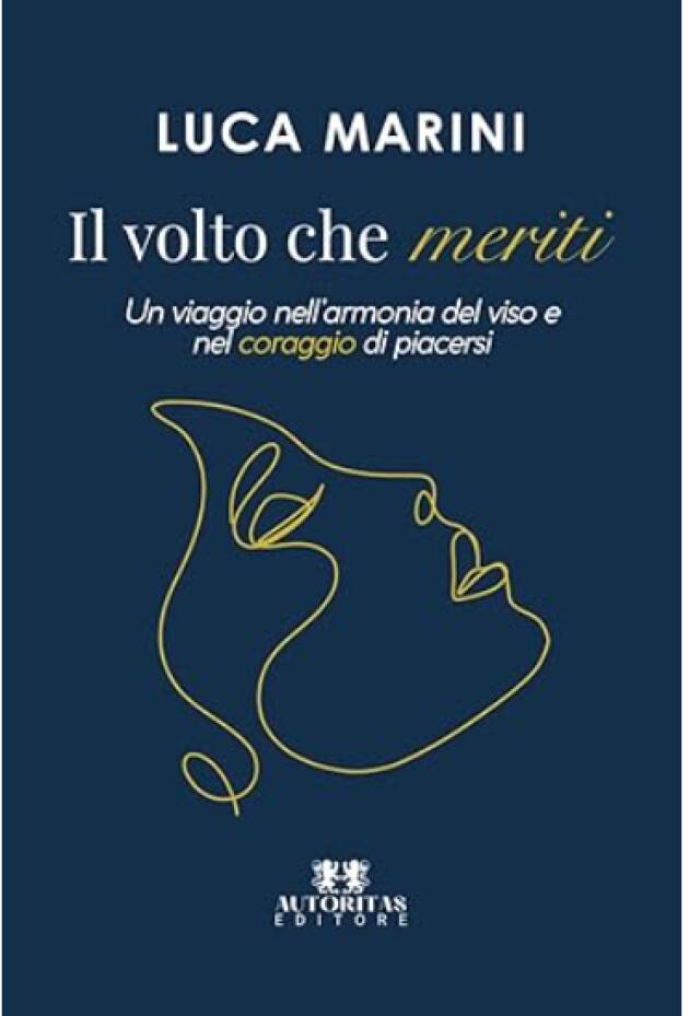 E' uscito il libro Il volto che meriti: di piacersi di Luca Marini