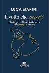 E' uscito il libro Il volto che meriti:  di piacersi di Luca Marini
