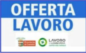 Attive 134 offerte lavoro CPI  16/06/2026 Cremona,Crema,Soresina e Casal.ggiore