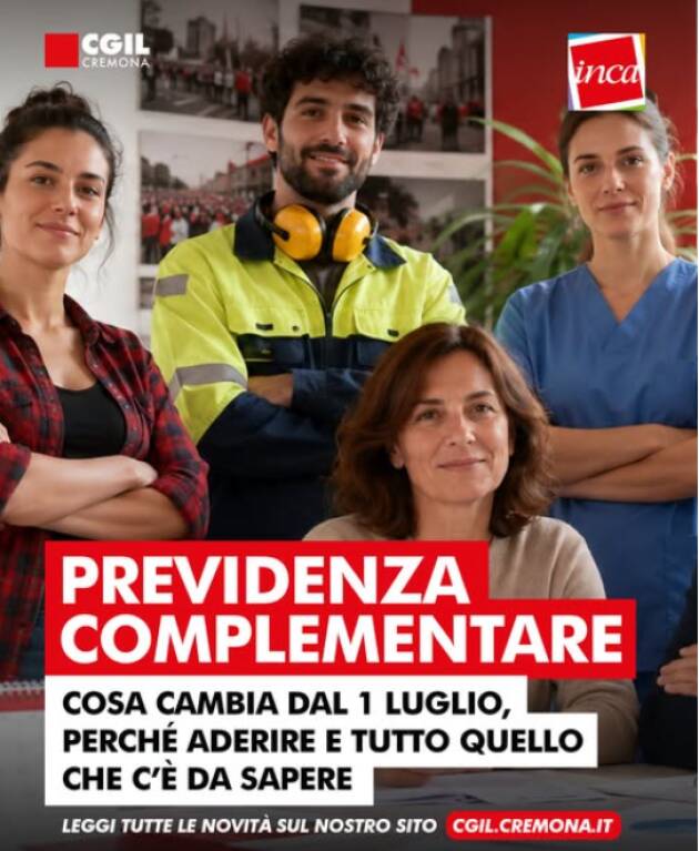 CGIL Cremona PREVIDENZA COMPLEMENTARE: COSA CAMBIA DAL 1° LUGLIO