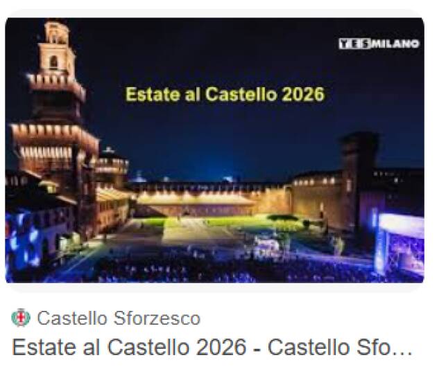(MI) ESTATE AL CASTELLO 2026,  DAL 2 al 10 LUGLIO DAI BEATLES A ZEROCALCARE